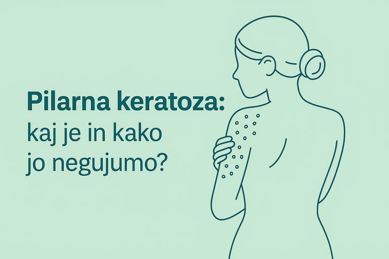 Nega pilarne keratoze - preprosta pot do bolj gladke kože - Skinfairytale